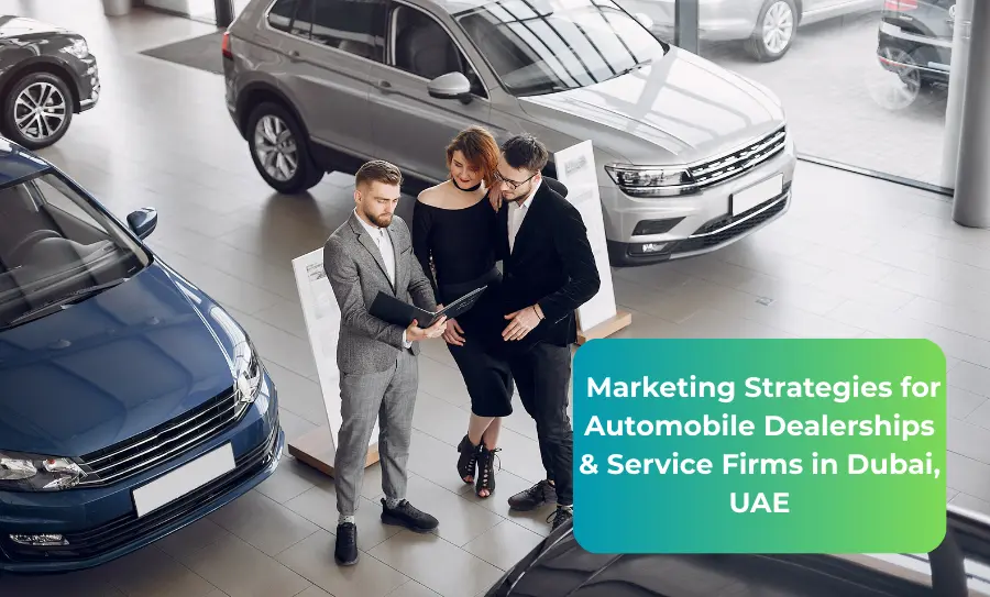 Marketing Strategies for Automobile Dealerships & Service Firms in Dubai, UAE