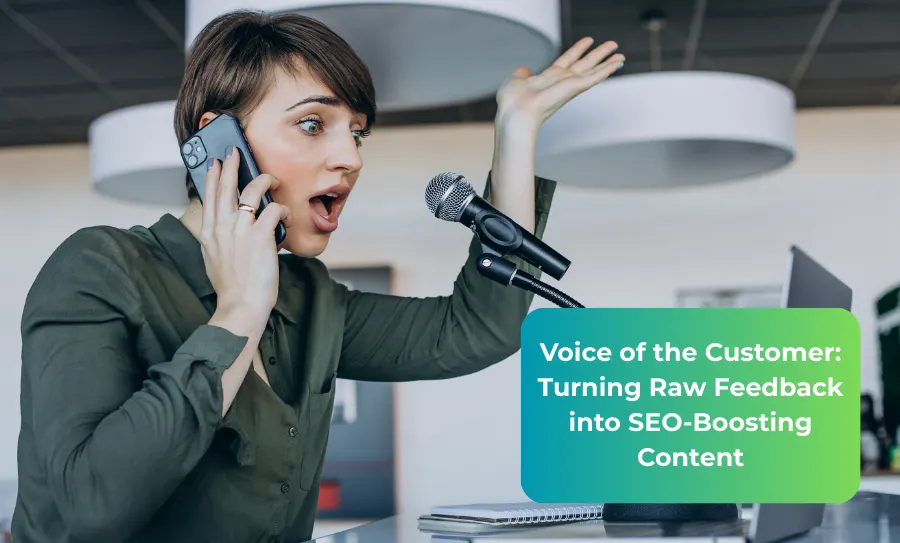 Voice of the Customer Turning Raw Feedback into SEO-Boosting Content