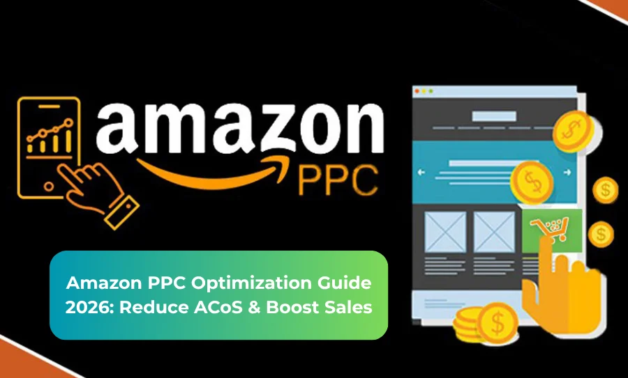 Amazon PPC Optimization Guide 2026 Reduce ACoS & Boost Sales